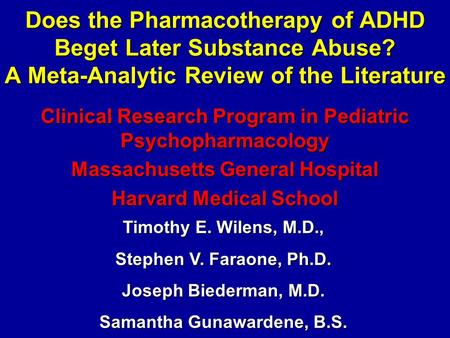 Does the Pharmacotherapy of ADHD Beget Later Substance Abuse? A Meta-Analytic Review of the Literature Clinical Research Program in Pediatric Psychopharmacology.