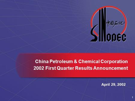 1 China Petroleum & Chemical Corporation 2002 First Quarter Results Announcement April 29, 2002.