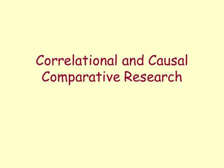 Correlational and Causal Comparative Research