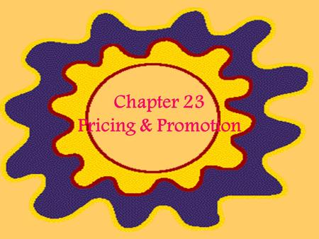 Chapter 23 Pricing & Promotion