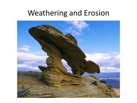 Weathering and Erosion. Rock Cycle Revisited What do volcanoes and tectonic activity do to the surface of the Earth? Mt. Everest is increasing in height.