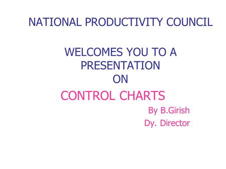 NATIONAL PRODUCTIVITY COUNCIL WELCOMES YOU TO A PRESENTATION ON