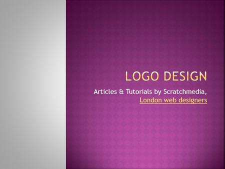 Articles & Tutorials by Scratchmedia, London web designers London web designers.