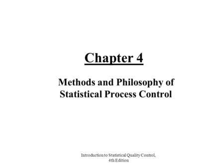 Methods and Philosophy of Statistical Process Control