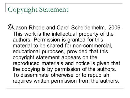 Copyright Statement © Jason Rhode and Carol Scheidenhelm. 2006. This work is the intellectual property of the authors. Permission is granted for this material.