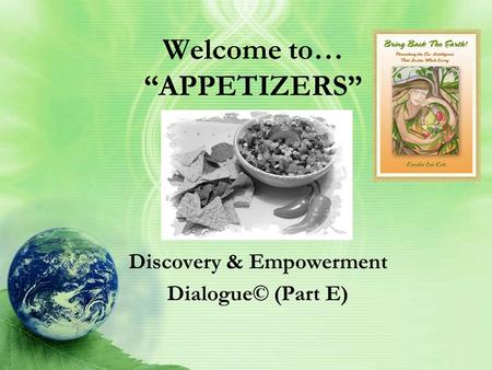 Welcome to… “APPETIZERS” Discovery & Empowerment Dialogue© (Part E)