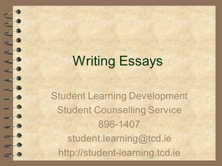 Writing Essays Student Learning Development Student Counselling Service 896-1407