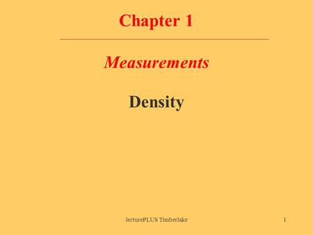 LecturePLUS Timberlake1 Chapter 1 Measurements Density.