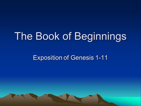 The Book of Beginnings Exposition of Genesis 1-11.