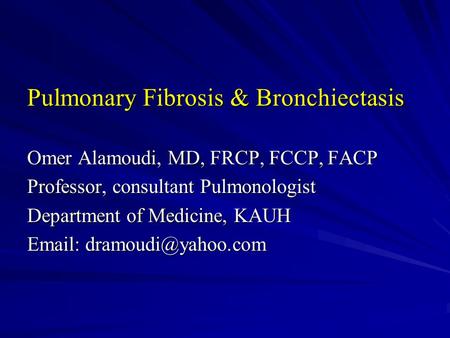 Pulmonary Fibrosis & Bronchiectasis