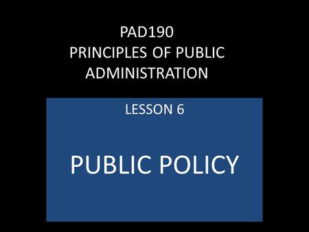 PAD190 PRINCIPLES OF PUBLIC ADMINISTRATION