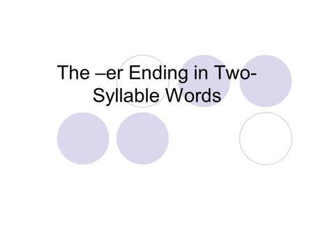 The –er Ending in Two-Syllable Words