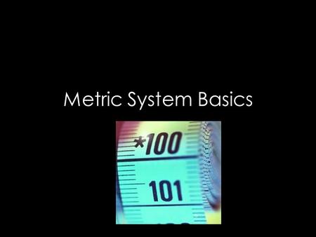 Metric System Basics.