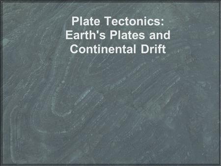 Plate Tectonics: Earth's Plates and Continental Drift