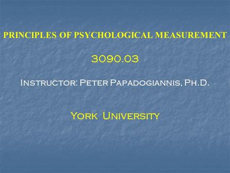 York University PRINCIPLES OF PSYCHOLOGICAL MEASUREMENT