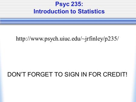 Psyc 235: Introduction to Statistics