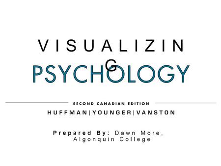 VISUALIZIN G Prepared By: Dawn More, Algonquin College.