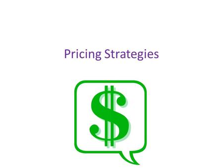 Pricing Strategies Calculating the selling price for the product/service calls for the business person to don two hats! That of marketer, and that of.