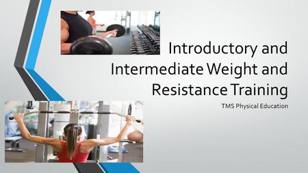 Introductory and Intermediate Weight and Resistance Training