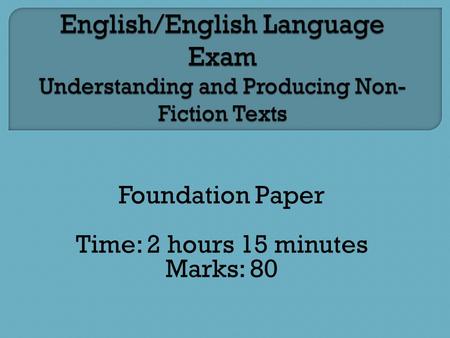 Foundation Paper Time: 2 hours 15 minutes Marks: 80.