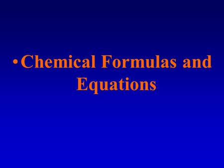 Chemical Formulas and Equations