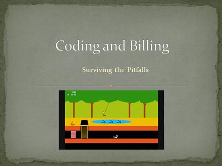 Surviving the Pitfalls. Aka Medicare fraud Two nationwide Hospitalist groups have been charged with Medicare Fraud for upcoding in the past few years.