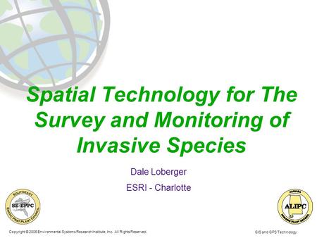 Copyright © 2005 Environmental Systems Research Institute, Inc. All Rights Reserved. GIS and GPS Technology Spatial Technology for The Survey and Monitoring.