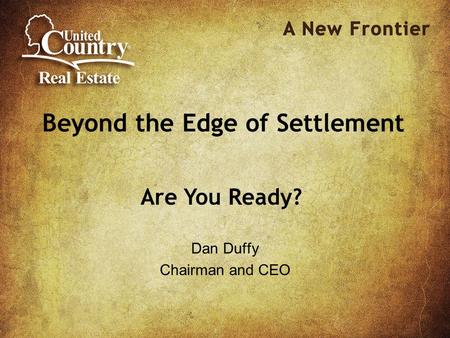 Beyond the Edge of Settlement Dan Duffy Chairman and CEO Are You Ready?