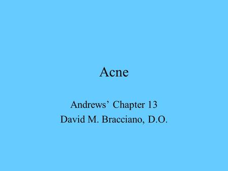 Acne Andrews’ Chapter 13 David M. Bracciano, D.O..