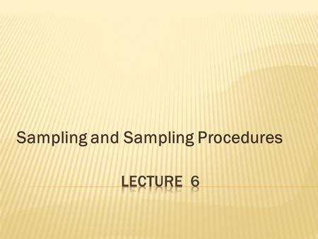 Sampling and Sampling Procedures.  In most epidemiologic studies, we deal with a sample of the population  The study population may be:  An entire.