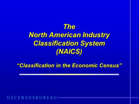 The North American Industry Classification System (NAICS)