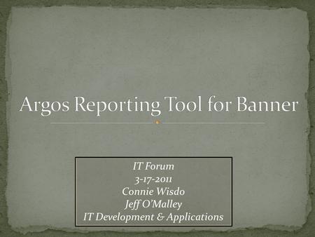 IT Forum 3-17-2011 Connie Wisdo Jeff O’Malley IT Development & Applications.