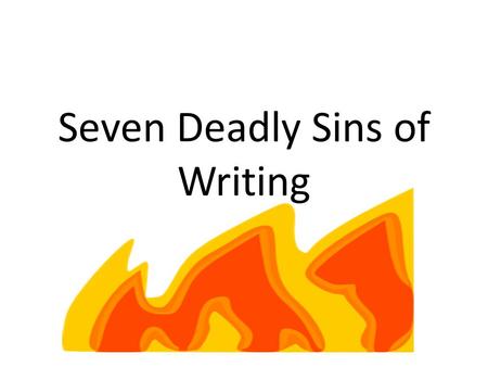 Seven Deadly Sins of Writing