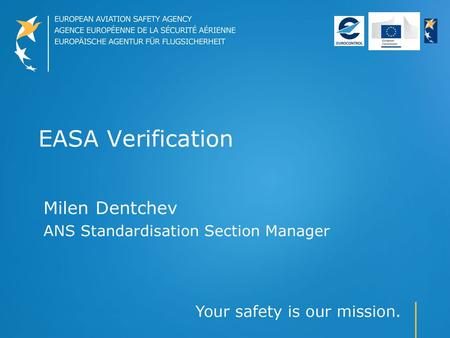 EASA Verification Milen Dentchev ANS Standardisation Section Manager.