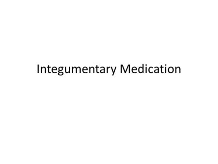 Integumentary Medication