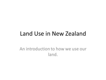 An introduction to how we use our land.