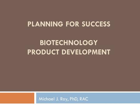 Planning for Success Biotechnology Product Development