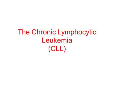 The Chronic Lymphocytic Leukemia (CLL)