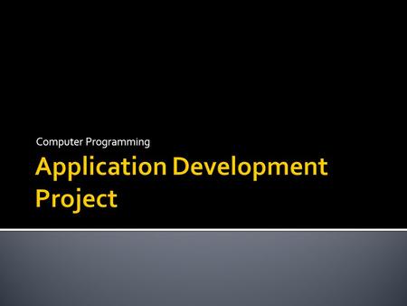 Computer Programming.  Analysis  User requirements  Feasibility and costs  Success criteria  Design and Planning  Classes  Data structures and.