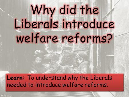 Why did the Liberals introduce welfare reforms?