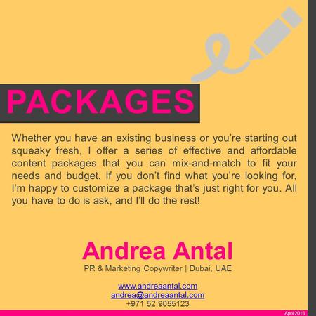 PACKAGES Whether you have an existing business or you’re starting out squeaky fresh, I offer a series of effective and affordable content packages that.