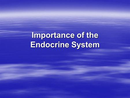 Importance of the Endocrine System