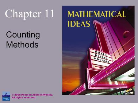 Chapter 11 Counting Methods © 2008 Pearson Addison-Wesley. All rights reserved.