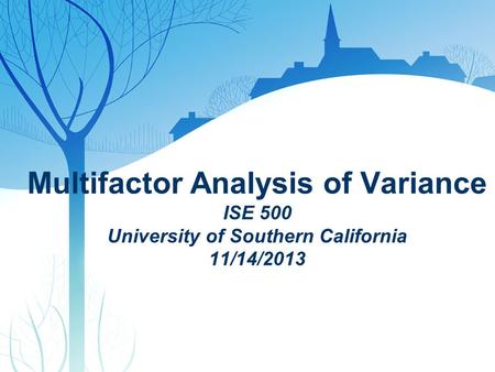 Outline Single-factor ANOVA Two-factor ANOVA Three-factor ANOVA