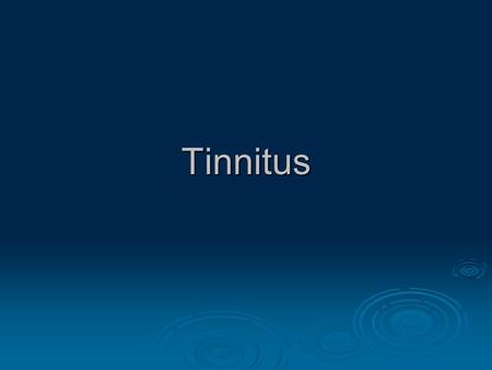 Tinnitus.