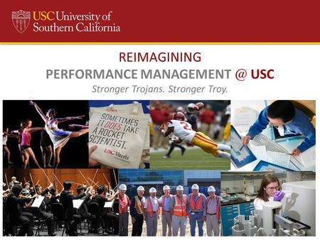 REIMAGINING PERFORMANCE USC Stronger Trojans. Stronger Troy.