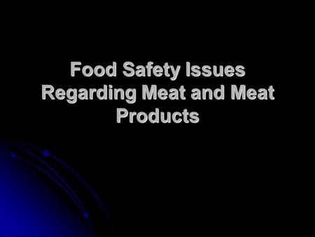 Food Safety Issues Regarding Meat and Meat Products