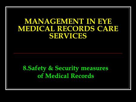 8.Safety & Security measures of Medical Records MANAGEMENT IN EYE MEDICAL RECORDS CARE SERVICES.