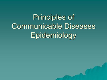 Principles of Communicable Diseases Epidemiology