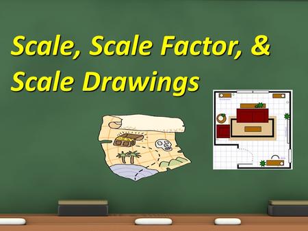 Scale, Scale Factor, & Scale Drawings